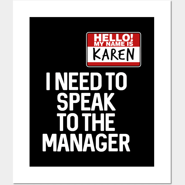 Hello My Name Is Karen I Need To Speak To The Manager Wall Art by TextTees